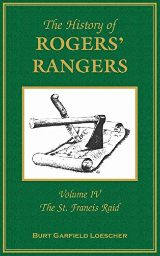 The History of Rogers' Rangers: Volume 4, The St. Francis Raid