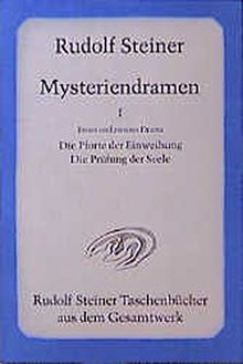 Mysteriendramen I.: Die Pforte der Einweihung / Die Prüfung der Seele (Rudolf Steiner Taschenbücher aus dem Gesamtwerk)