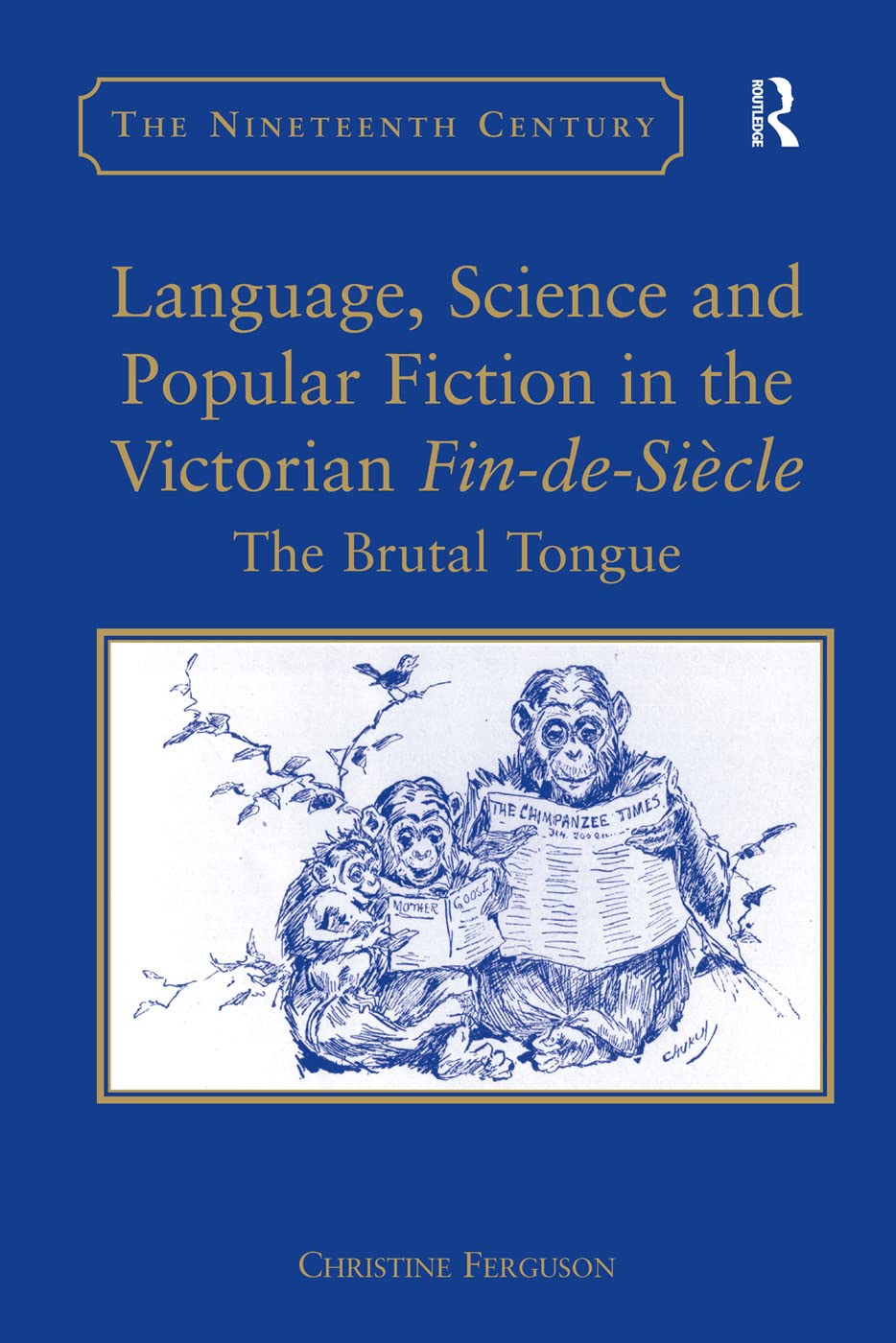 Language, Science and Popular Fiction in the Victorian Fin-de-Siècle: The Brutal Tongue (Nineteenth Century Series)