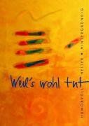 Weil's wohltut: Humorvoll -heiter-hintergründig