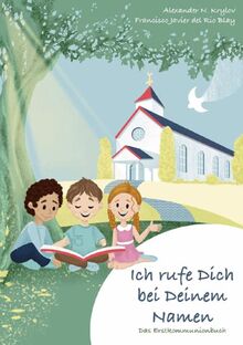 Ich rufe dich bei deinem Namen: Das Erstkommunionbuch