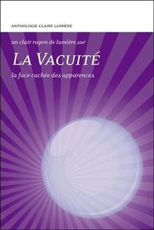 La vacuité : la face cachée des apparences : anthologie Claire Lumière