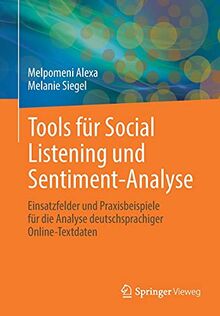 Tools für Social Listening und Sentiment-Analyse: Einsatzfelder und Praxisbeispiele für die Analyse deutschsprachiger Online-Textdaten