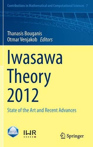 Iwasawa Theory 2012: State of the Art and Recent Advances (Contributions in Mathematical and Computational Sciences)