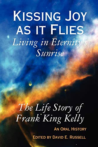 Kissing Joy as it Flies - Living in Eternity's Sunrise