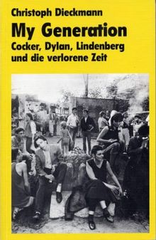 My Generation. Cocker, Dylan, Lindenberg und die verlorene Zeit