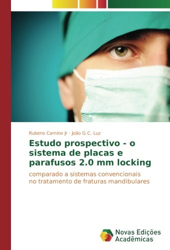 Estudo prospectivo - o sistema de placas e parafusos 2.0 mm locking: comparado a sistemas convencionais no tratamento de fraturas mandibulares