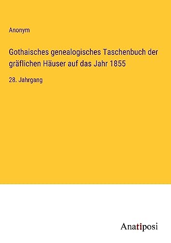 Gothaisches genealogisches Taschenbuch der gräflichen Häuser auf das Jahr 1855: 28. Jahrgang