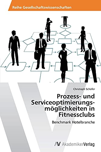 Prozess- und Serviceoptimierungsmöglichkeiten in Fitnessclubs: Benchmark Hotelbranche