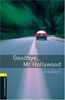 Goodbye Mr. Hollywood: Reader.6. Schuljahr, Stufe 2: 400 Headwords (Oxford Bookworms Library: Stage 1)