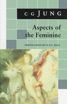 Aspects of the Feminine: From Volumes 6, 7, 9i, 9ii, 10, 17, Collected Works (Bollingen)