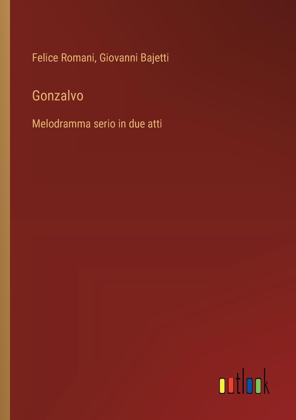 Gonzalvo: Melodramma serio in due atti