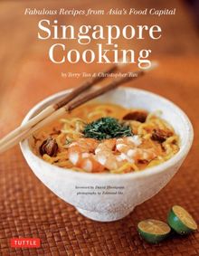 Singapore Cooking: Fabulous Recipes from Asia's Food Capital