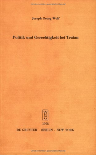 Politik und Gerechtigkeit bei Traian: Vortrag gehalten vor der Berliner Juristischen Gesellschaft am 12. Dezember 1973