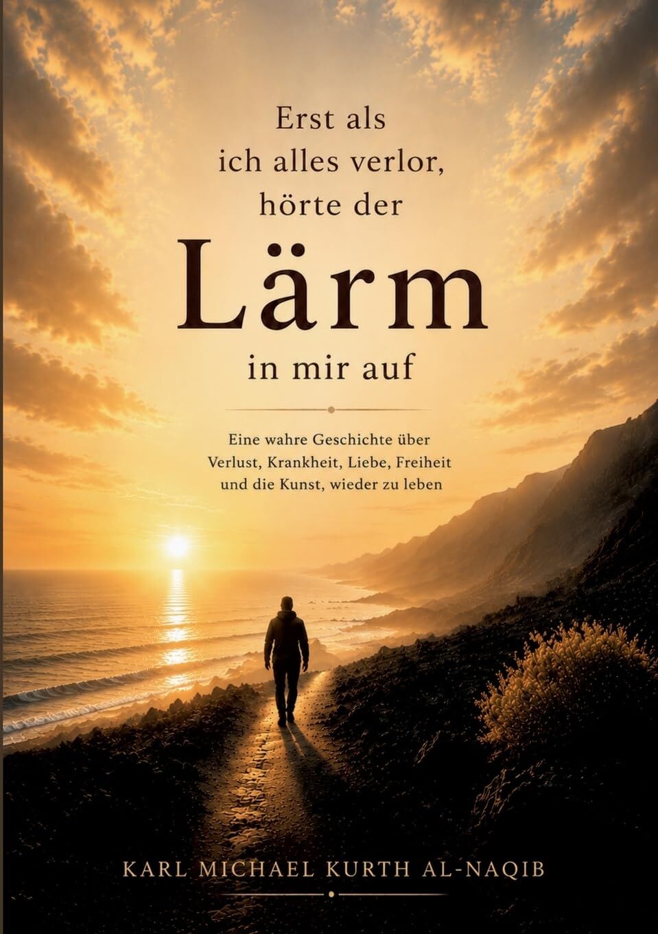 Erst als ich alles verlor, hörte der Lärm in mir auf