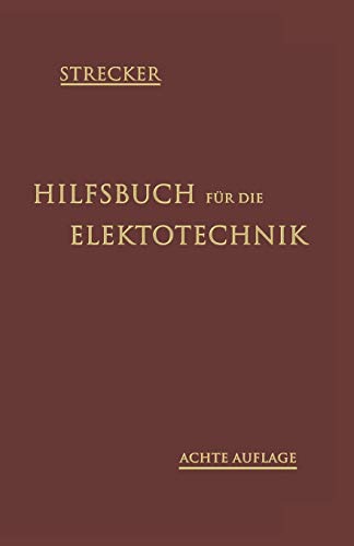 Hilfsbuch für die Elektrotechnik: Unter Mitwirkung namhafter Fachgenossen