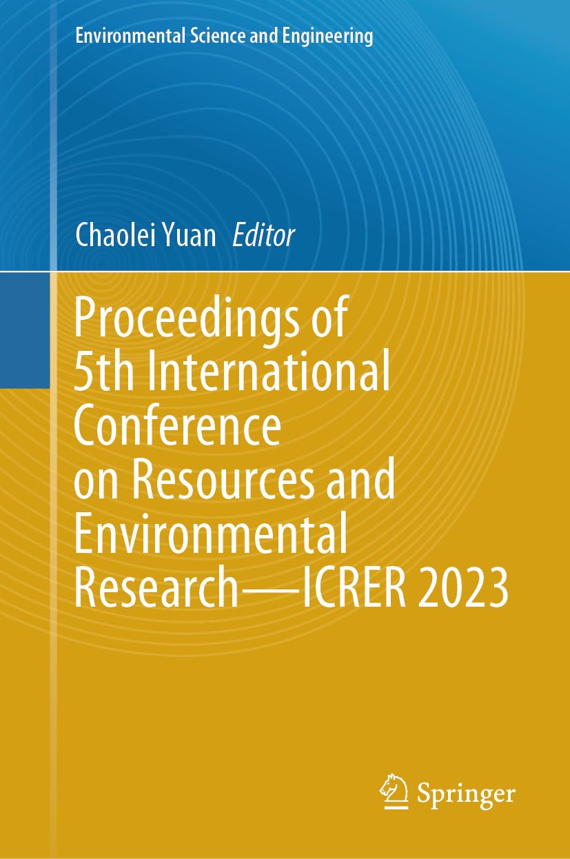 Proceedings of 5th International Conference on Resources and Environmental Research―ICRER 2023 (Environmental Science and Engineering)