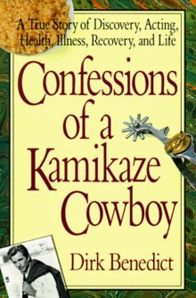 Confessions of a Kamikaze: A True Story of Discovery, Acting, Health, Illness, Recovery and Life