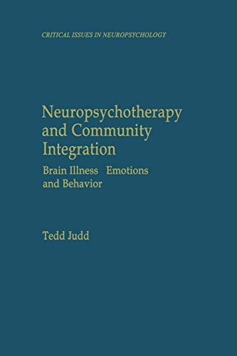 Neuropsychotherapy and Community Integration: Brain Illness, Emotions, And Behavior (Critical Issues in Neuropsychology)