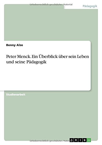 Peter Menck. Ein Überblick über sein Leben und seine Pädagogik