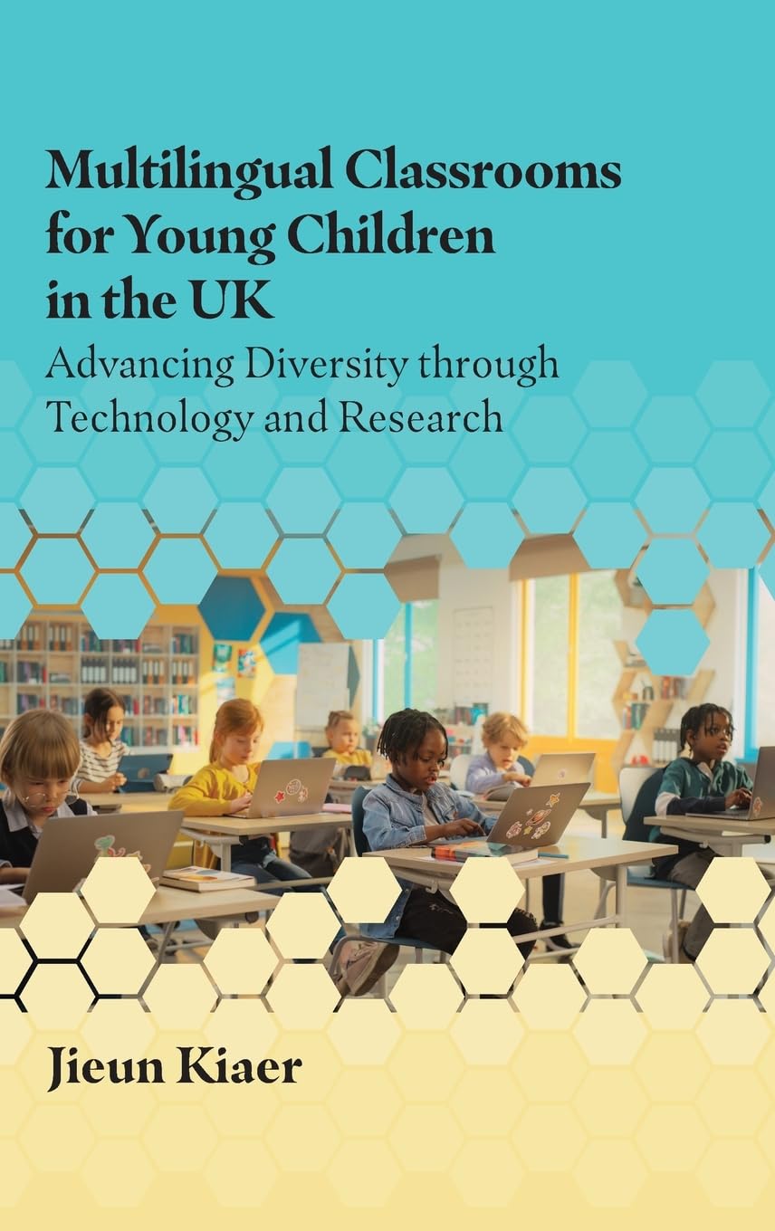 Multilingual Classrooms for Young Children in the UK: Advancing Diversity through Technology and Research