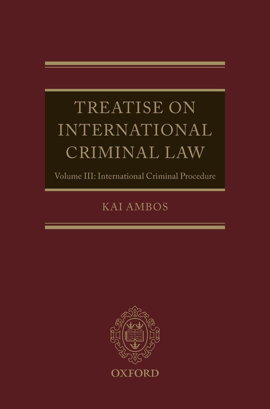 Treatise on International Criminal Law: Volume III: International Criminal Procedure