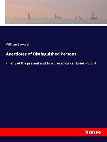 Anecdotes of Distinguished Persons: chiefly of the present and two preceding centuries - Vol. 4