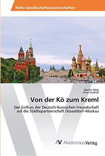 Von der Kö zum Kreml: Der Einfluss der Deutsch-Russischen Freundschaft auf die Städtepartnerschaft Düsseldorf–Moskau