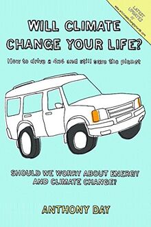 Will Climate Change Your Life?: How to Drive a 4x4 and Still Save the Planet