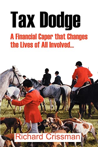 Tax Dodge: A Financial Caper that Changes the Lives of All Involved...