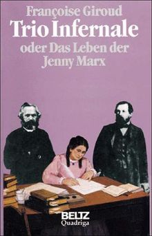 Trio Infernale oder Das Leben der Jenny Marx