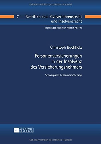 Personenversicherungen in der Insolvenz des Versicherungsnehmers: Schwerpunkt Lebensversicherung (Schriften zum Zivilverfahrensrecht und Insolvenzrecht)