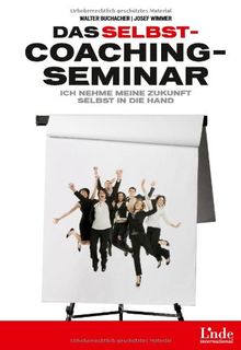 Das Selbstcoaching-Seminar: Ich nehme meine Zukunft selbst in die Hand