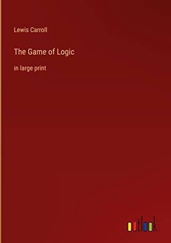 The Game of Logic: in large print
