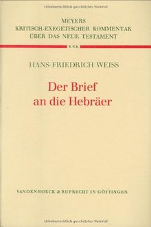 Kritisch-exegetischer Kommentar über das Neue Testament, Bd.13, Der Brief an die Hebräer (Kritisch-Exegetischer Kommentar Uber Das Neue Testament)