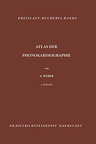 Atlas der Phonokardiographie: Optische Und Magnetische Niederschrift Des Herzschalls (Kreislauf-Bücherei) (German Edition) (Kreislauf-Bücherei, 8, Band 8)