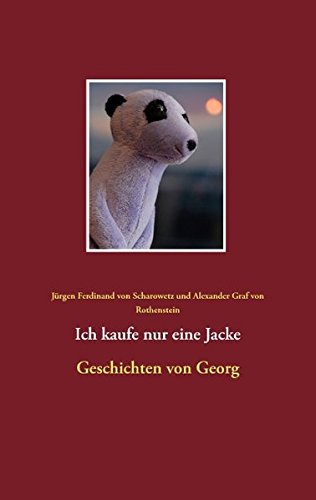 Ich kaufe nur eine Jacke: Geschichten von Georg