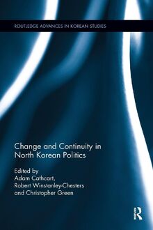 Change and Continuity in North Korean Politics (Routledge Advances in Korean Studies)