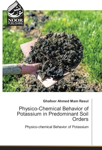 Physico-Chemical Behavior of Potassium in Predominant Soil Orders: Physico-chemical Behavior of Potassium