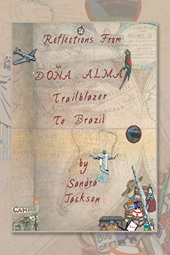 Reflections From Doña Alma:: Trailblazer to Brazil