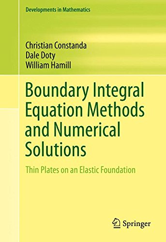 Boundary Integral Equation Methods and Numerical Solutions: Thin Plates on an Elastic Foundation (Developments in Mathematics)
