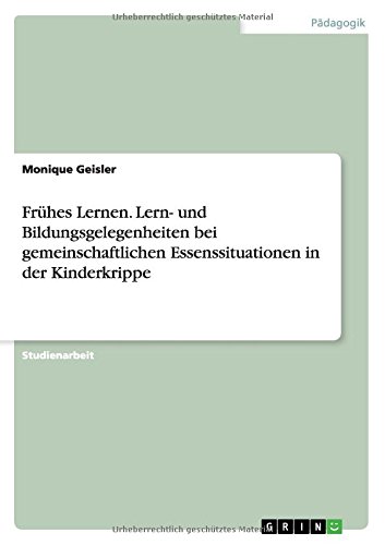 Frühes Lernen. Lern- und Bildungsgelegenheiten bei gemeinschaftlichen Essenssituationen in der Kinderkrippe
