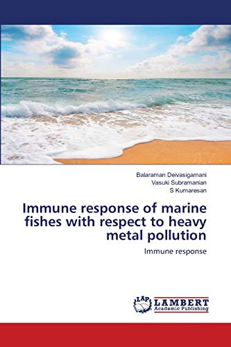 Immune response of marine fishes with respect to heavy metal pollution: Immune response