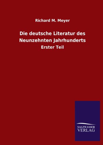Die deutsche Literatur des Neunzehnten Jahrhunderts: Erster Teil