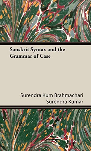 Sanskrit Syntax and the Grammar of Case