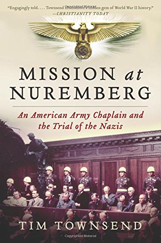Mission at Nuremberg: An American Army Chaplain and the Trial of the Nazis
