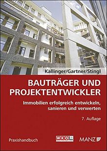 Bauträger und Projektentwickler: Immobilien erfolgreich entwickeln, sanieren und verwerten