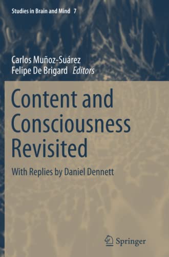 Content and Consciousness Revisited: With Replies by Daniel Dennett (Studies in Brain and Mind, Band 7)