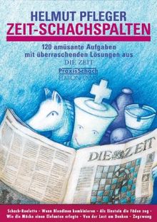 Zeit-Schachspalten: 120 amüsante Aufgaben und überraschende Lösungen aus DIE ZEIT