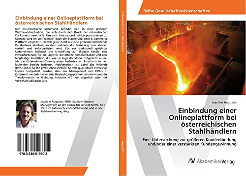 Einbindung einer Onlineplattform bei österreichischen Stahlhändlern: Eine Untersuchung zur größeren Kundenbindung und/oder einer verstärkten Kundengewinnung